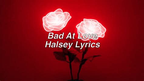 Lyrics for Bad At Love by Halsey .